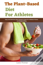 The Plant-Based Diet For Athletes