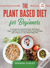 The Plant Based Diet For Beginners
