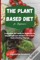 The Plant Based Diet For Beginners