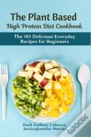 The Plant Based High Protein Diet Cookbook