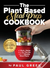 The Plant Based Meal Prep Cookbook