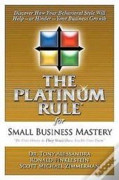 The Platinum Rule For Small Business Mastery