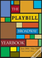 The Playbill Broadway Yearbookjune 2006-May 2007