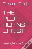 The Plot Against Christ