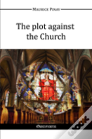 The Plot Against The Church