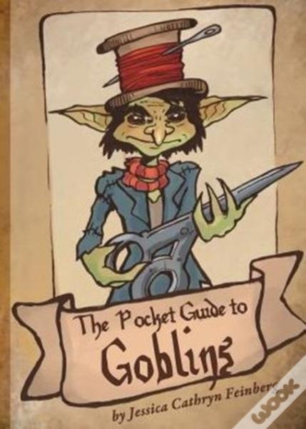 The Pocket Guide To Goblins