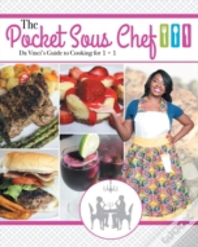 The Pocket Sous Chef: Da Vinci'S Guide To Cooking For 1 + 1