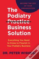 The Podiatry Practice Business Solution