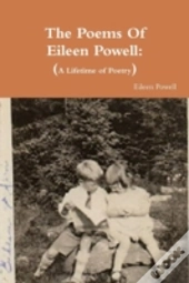 The Poems Of Eileen Powell: A Lifetime O