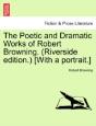The Poetic And Dramatic Works Of Robert Browning. (Riverside Edition.) (With A Portrait.) - Preview