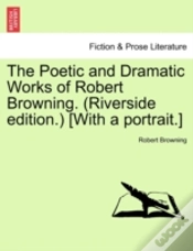 Capa do artigo The Poetic And Dramatic Works Of Robert Browning. (Riverside Edition.) (With A Portrait.)
