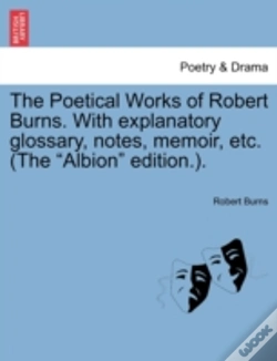 Capa do artigo The Poetical Works Of Robert Burns. With Explanatory Glossary, Notes, Memoir, Etc. (The "Albion" Edition.).