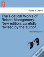 The Poetical Works Of ... Robert Montgom