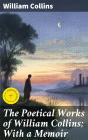 The Poetical Works Of William Collins; With A Memoir - Preview