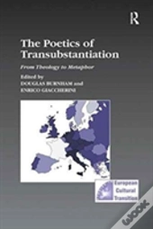The Poetics Of Transubstantiation