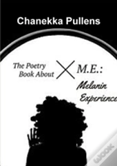 The Poetry Book About M.E.: Melanin Experience