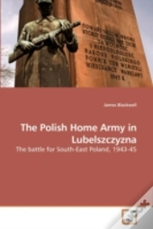 The Polish Home Army In Lubelszczyzna