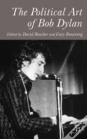 The Political Art Of Bob Dylan