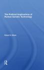 The Political Implications Of Human Genetic Technology - Preview
