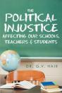 The Political Injustice Affecting Our Schools, Teachers And Students - Preview