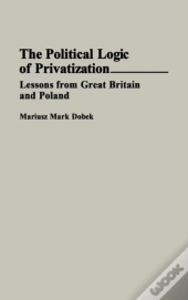 The Political Logic Of Privatization