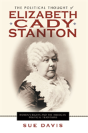 The Political Thought Of Elizabeth Cady Stanton - Preview