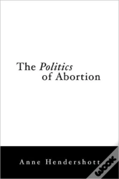 The Politics Of Abortion