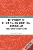 The Politics Of Deforestation And Redd+ In Indonesia
