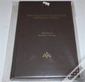 The Politics Of Editing Medieval Texts