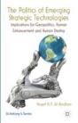 The Politics Of Emerging Strategic Technologies - Preview