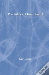 The Politics Of Gun Control