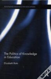 The Politics Of Knowledge In Education