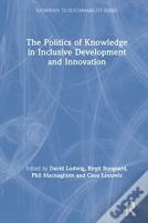 The Politics Of Knowledge In Inclusive Development And Innovation