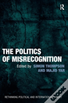 The Politics Of Misrecognition