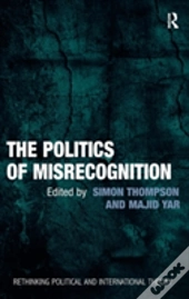 The Politics Of Misrecognition