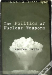 The Politics Of Nuclear Weapons