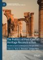The Politics Of Post-Conflict Heritage Reconstruction - Preview