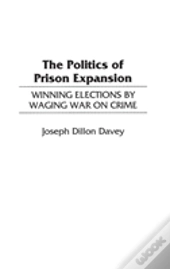The Politics Of Prison Expansion