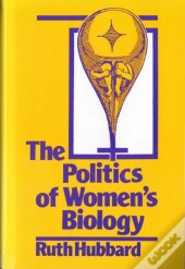 The Politics Of Women'S Biology