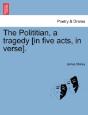 The Polititian, A Tragedy (In Five Acts, - Preview