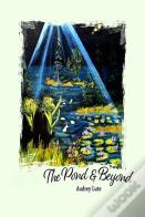 The Pond & Beyond