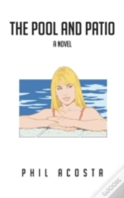The Pool And Patio: A Novel