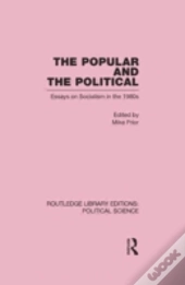 The Popular And The Political Routledge Library Editions: Political Science Volume 43