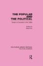 The Popular And The Political Routledge Library Editions: Political Science Volume 43 - Preview