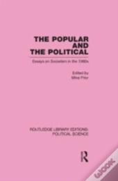 The Popular And The Political Routledge Library Editions: Political Science Volume 43