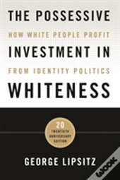 The Possessive Investment In Whiteness
