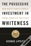The Possessive Investment In Whiteness