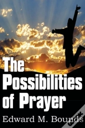 The Possibilities Of Prayer