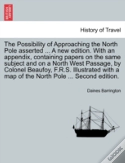 Capa do artigo The Possibility Of Approaching The North Pole Asserted ... A New Edition. With An Appendix, Containing Papers On The Same Subject And On A North West 