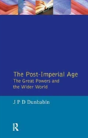 The Post-Imperial Age: The Great Powers And The Wider World - Preview